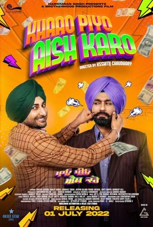 Khaao Piyo Aish Karo 2022 Punjabi Movie – Khaao Piyo Aish Karo 2022 Punjabi Movie –